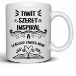 Tanít, szeret, inspirál – A legjobb tanító néni bögre | Reja Kreatív Műhely